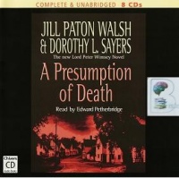 A Presumption of Death written by Jill Paton Walsh and Dorothy L. Sayers performed by Edward Petherbridge on CD (Unabridged)